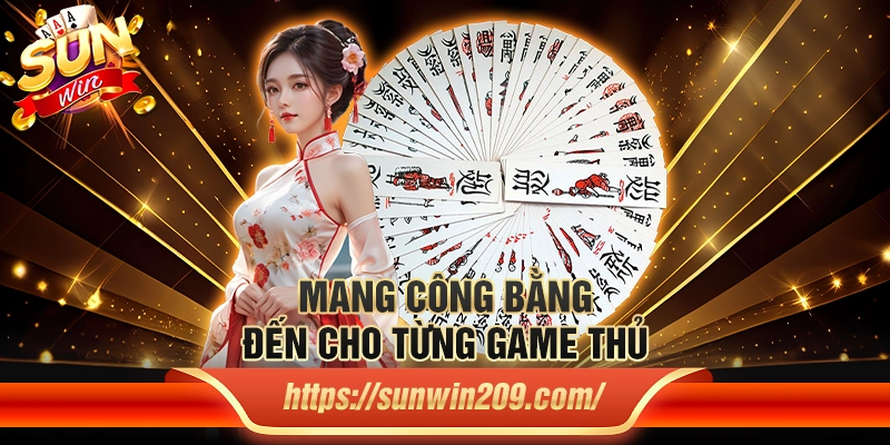 Mang công bằng đến cho từng game thủ